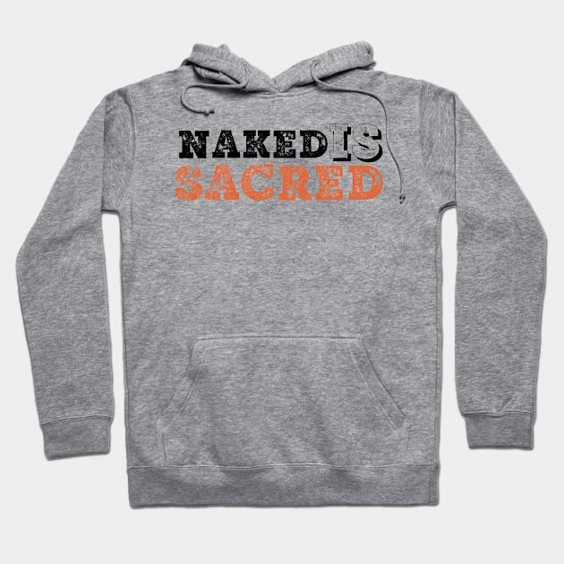 NAKED IS SACRED Hoodie by Leela